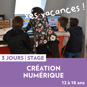 Stage de création numérique